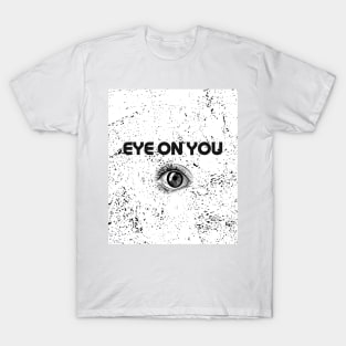 Eye on you T-Shirt